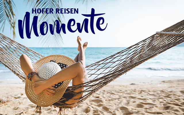 HOFER REISEN Momente HOFER REISEN