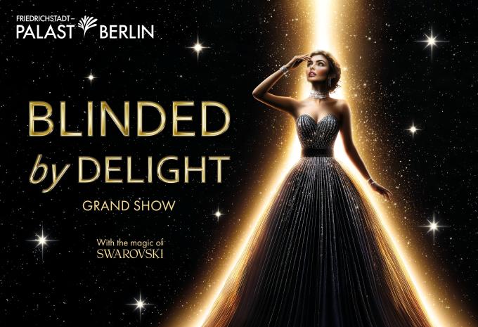 Berlin - BLINDED by DELIGHT - Die traumhafte Grand Show