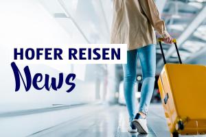 HOFER REISEN News | HOFER REISEN
